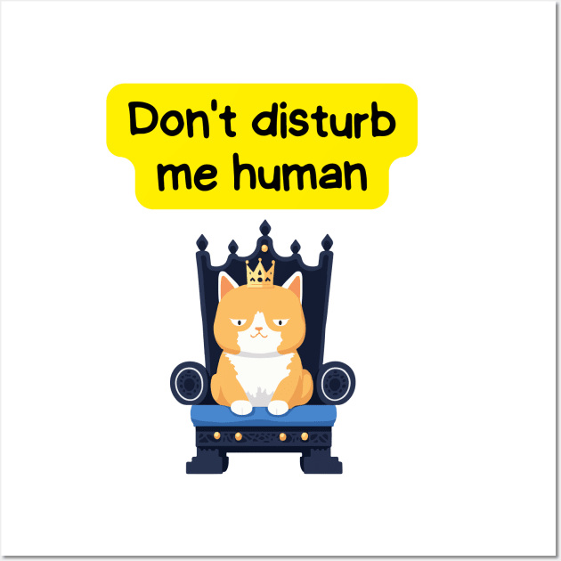 Cute Affirmation Cat - Don't disturb me human | Cat Meme | Cat Lover Gift | Law of Attraction | Positive Affirmation | Cat Love Wall Art by JGodvliet